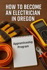 Flat lay of electrician training tools on a wooden table, including gloves, coiled wire, multimeter, and pliers, with a notebook titled Apprenticeship Program and bold text How to Become an Electrician in Oregon. Image represents Oregon electrician apprenticeship, licensing, and career training.